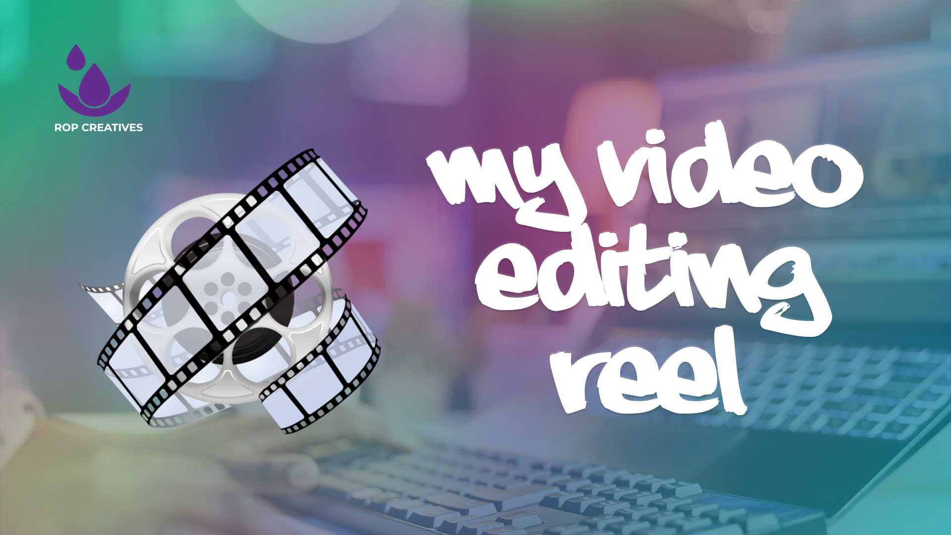 my video editing reel